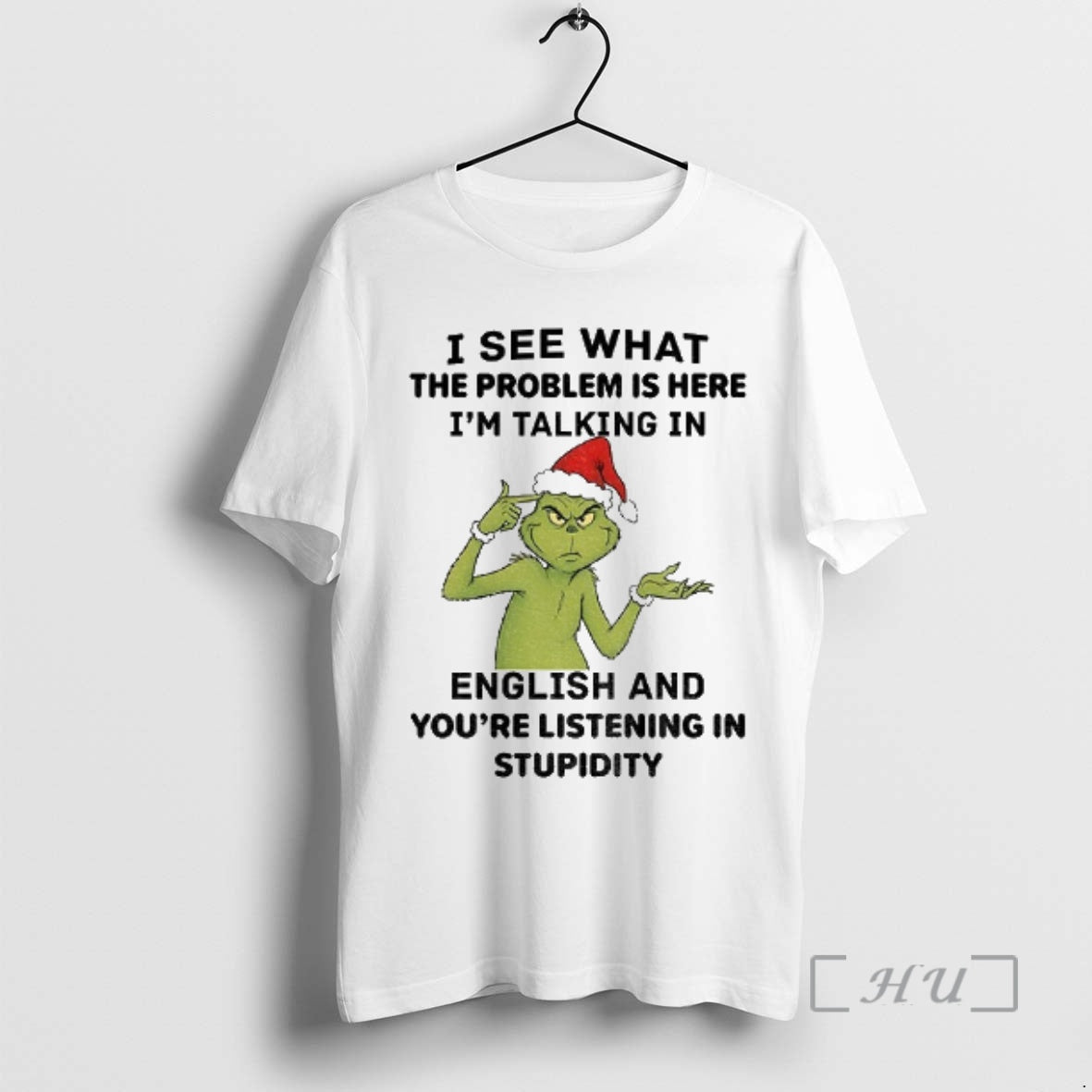 Trending Grinch Santa I See What The Problem Is Here Im Talking In English And T-Shirts, Hoodie, Sweatshirt