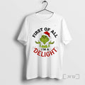 Trending Grinch First Of All Im A Delight T-Shirts, Hoodie, Sweatshirt | RetroVerseTees.com