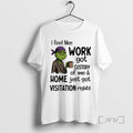Trending Grinch I Feel Like Work Got Custody Of Me And Home Just Got Visitation T-Shirts, Hoodie, Sweatshirt