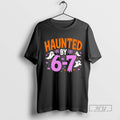 Trending Haunted By 6 7 Halloween Blackshirt T Shirts