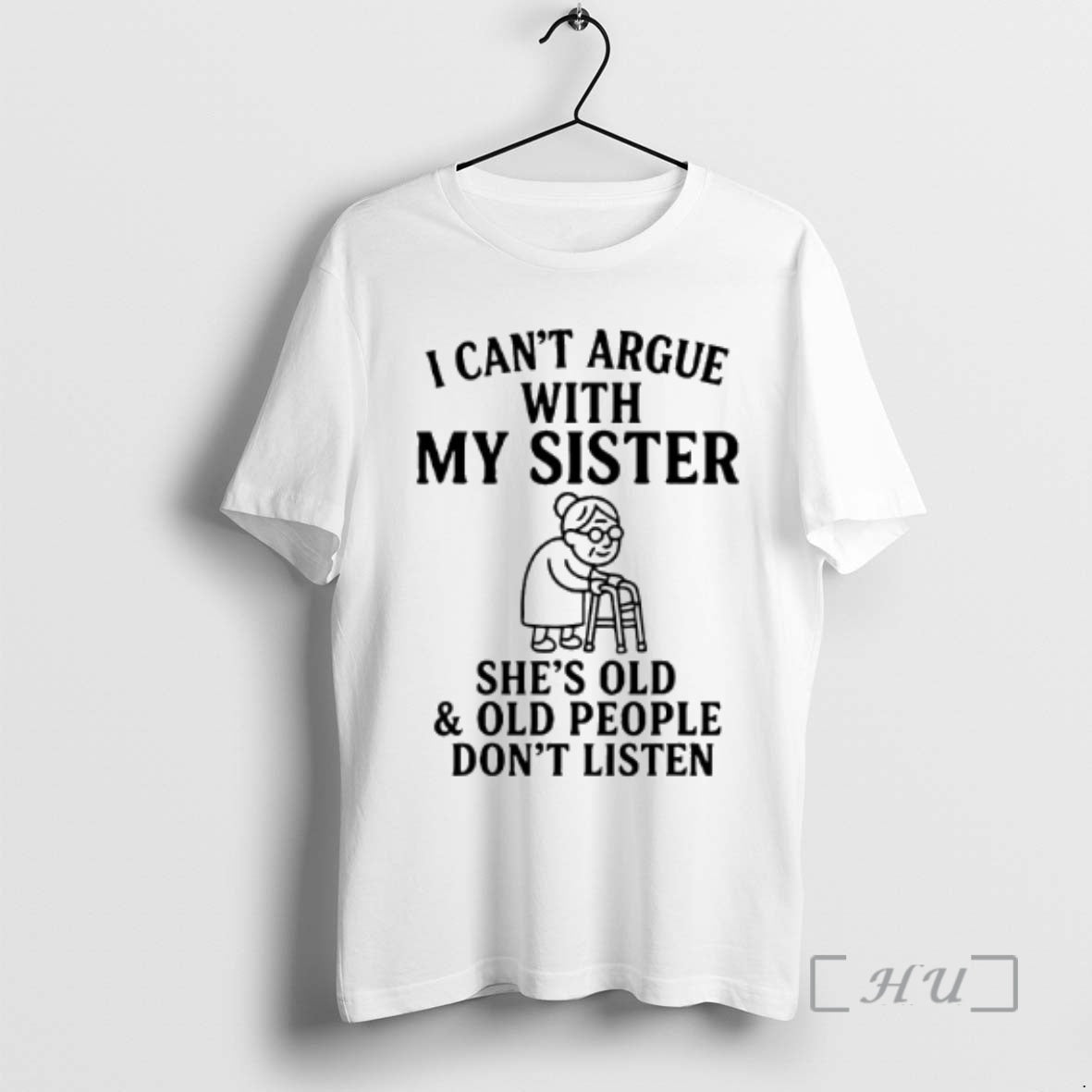 Trending I Cant Argue With My Sister Shes Old Old People Dont Premium T Shirts Hoodie, Sweatshirt | RetroVerseTees.com