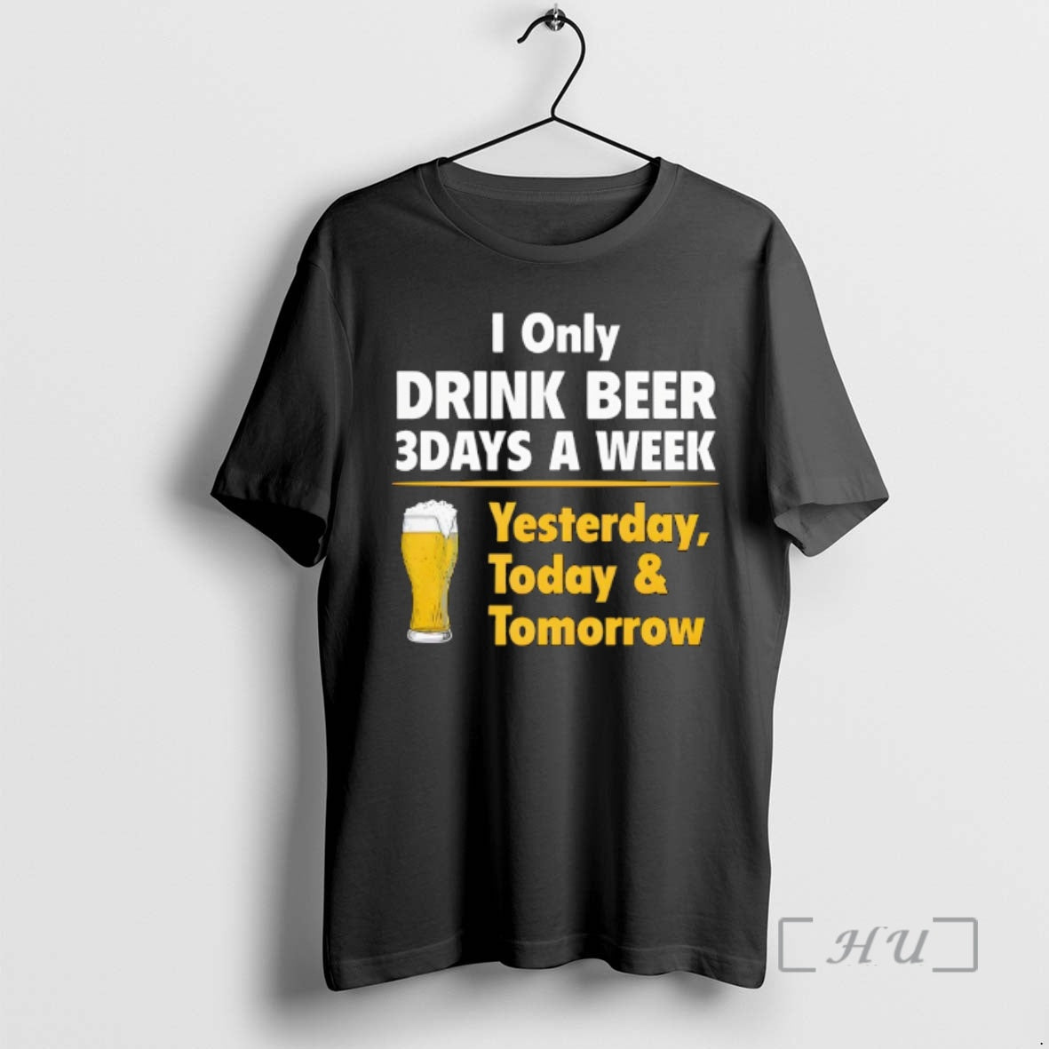 Trending I Only Drink Beer 3 Days A Week Yesterday Today Tomorrow Beer Premium T-Shirts, Hoodie, Sweatshirt