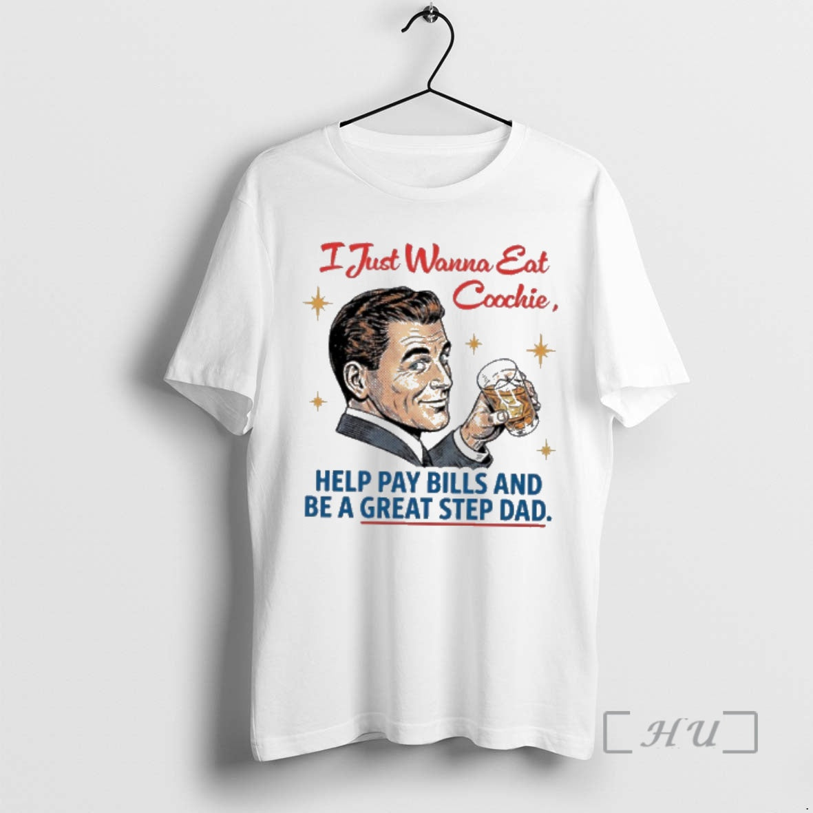Trending I Just Wanna Eat Coochie Help Pay Bills And Be A Great Step Dad T-Shirts, Hoodie, Sweatshirt | RetroVerseTees.com