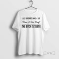 Trending Just Remember When I Say Have A Nice Day T-Shirts, Hoodie, Sweatshirt | RetroVerseTees.com