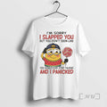 Trending Minion Im Sorry I Slapped You But You Didnt Seem Like You Would Ever T-Shirts, Hoodie, Sweatshirt