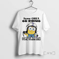 Trending Minion Some Girls Go Riding And Drink Too Much Its Me Im Some Girls T-Shirts, Hoodie, Sweatshirt