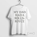 Trending My Dad Had A Rolls Royce Victoria Beckham T-Shirts, Hoodie, Sweatshirt | RetroVerseTees.com