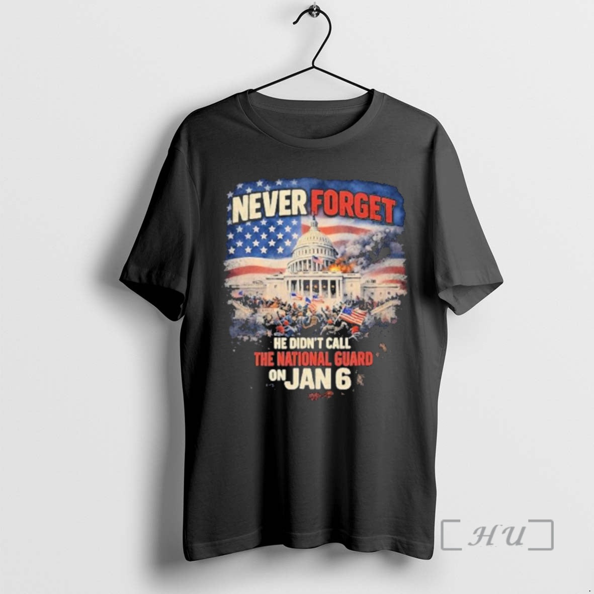 Trending Never Forget He Didnt Call The National Guard On Jan 6 Premium T Shirts Hoodie, Sweatshirt | RetroVerseTees.com