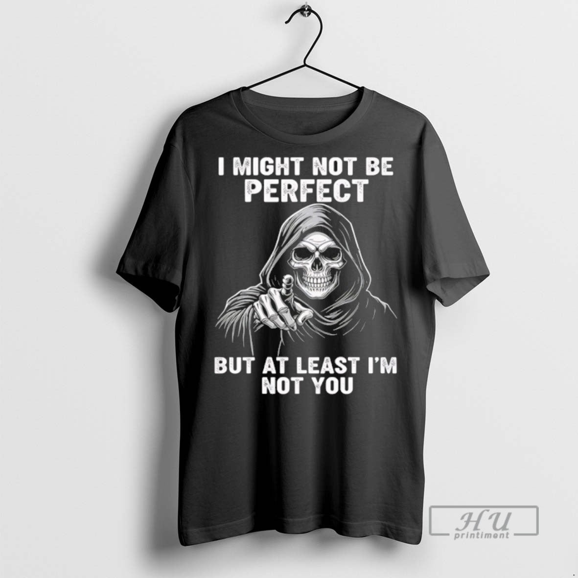 Trending Official Grim Reaper I Might Not Be Perfect But Al Least Im Not You