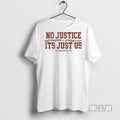 Trending Official No Justice Its Just Us T Shirt