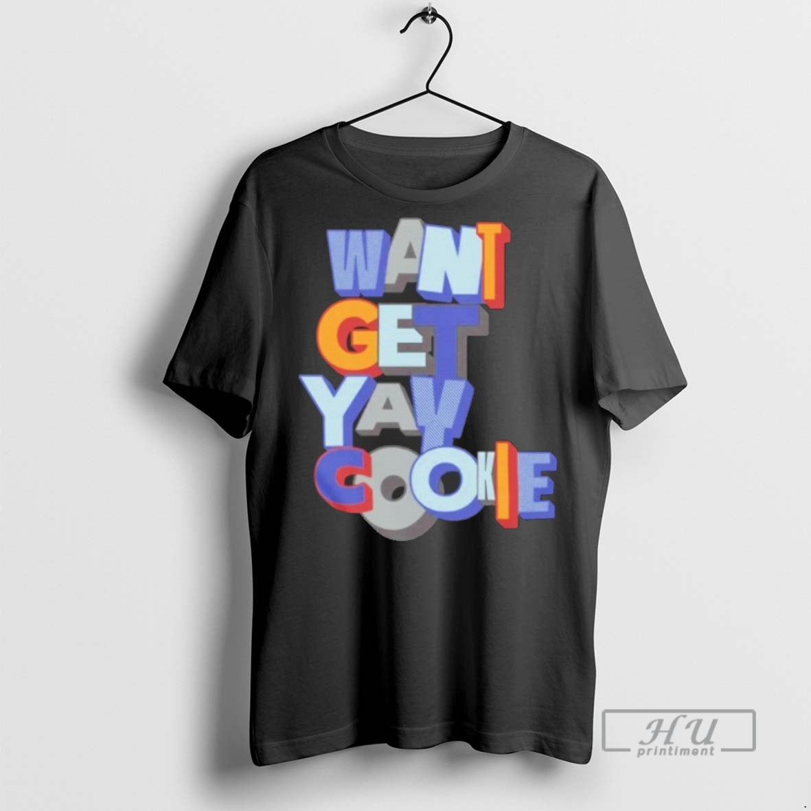 Trending Official Want Yay Get Cookie T Shirt