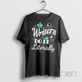 Trending Official Writers Do It Literally T Shirt