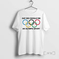 Trending Olympic Gay Sex Should Be A Sport T-Shirts, Hoodie, Sweatshirt | RetroVerseTees.com