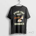 Trending Pour One Out For The Homies T-Shirts, Hoodie, Sweatshirt | RetroVerseTees.com