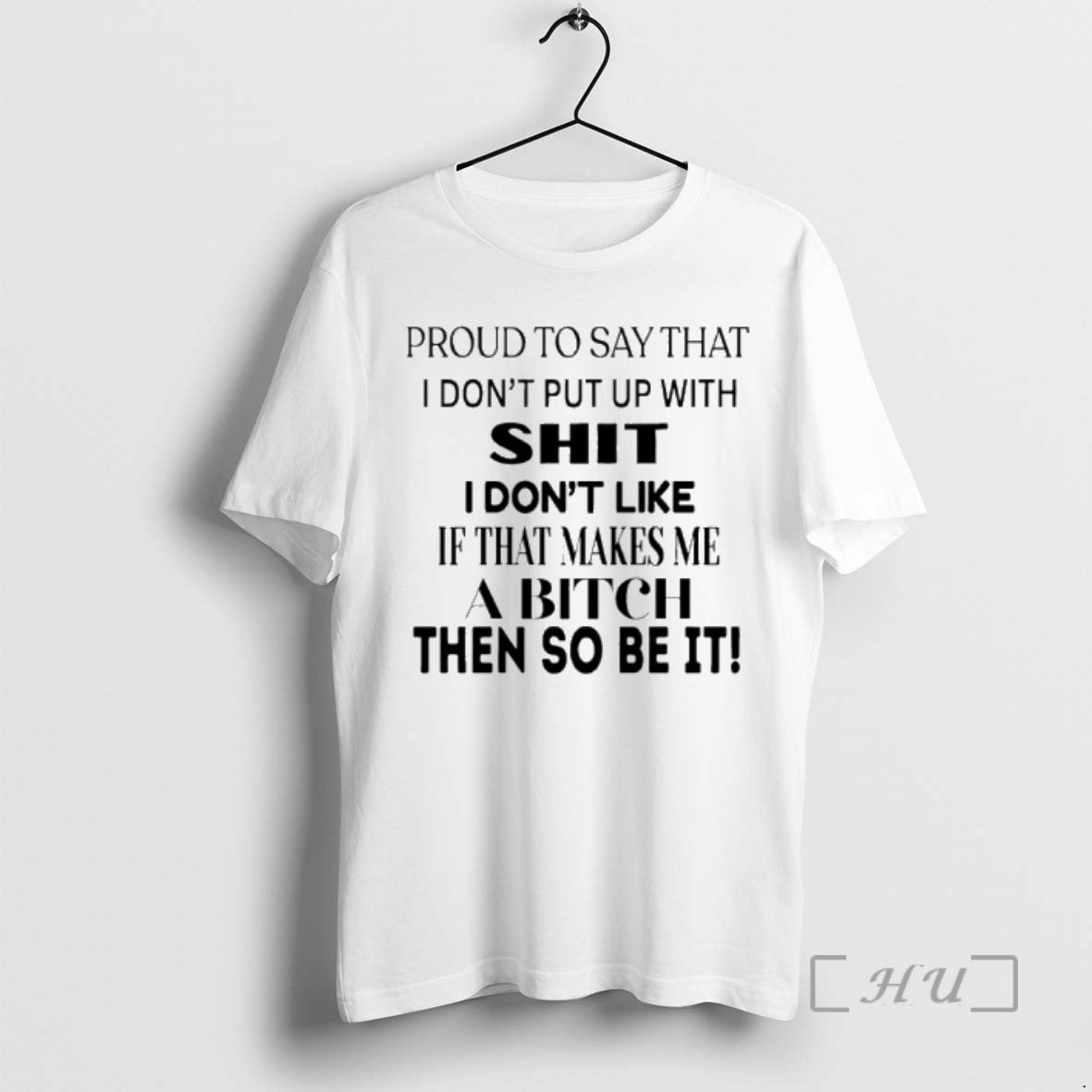 Trending Proud To Say That I Dont Put Up With Shit I Dont Like If T-Shirts, Hoodie, Sweatshirt | RetroVerseTees.com