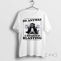 Trending Raccoon So Anyway I Started Blasting T-Shirts, Hoodie, Sweatshirt | RetroVerseTees.com
