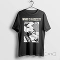 Trending Rahmanullah Lakanwal Who Is Fascist T-Shirts, Hoodie, Sweatshirt | RetroVerseTees.com