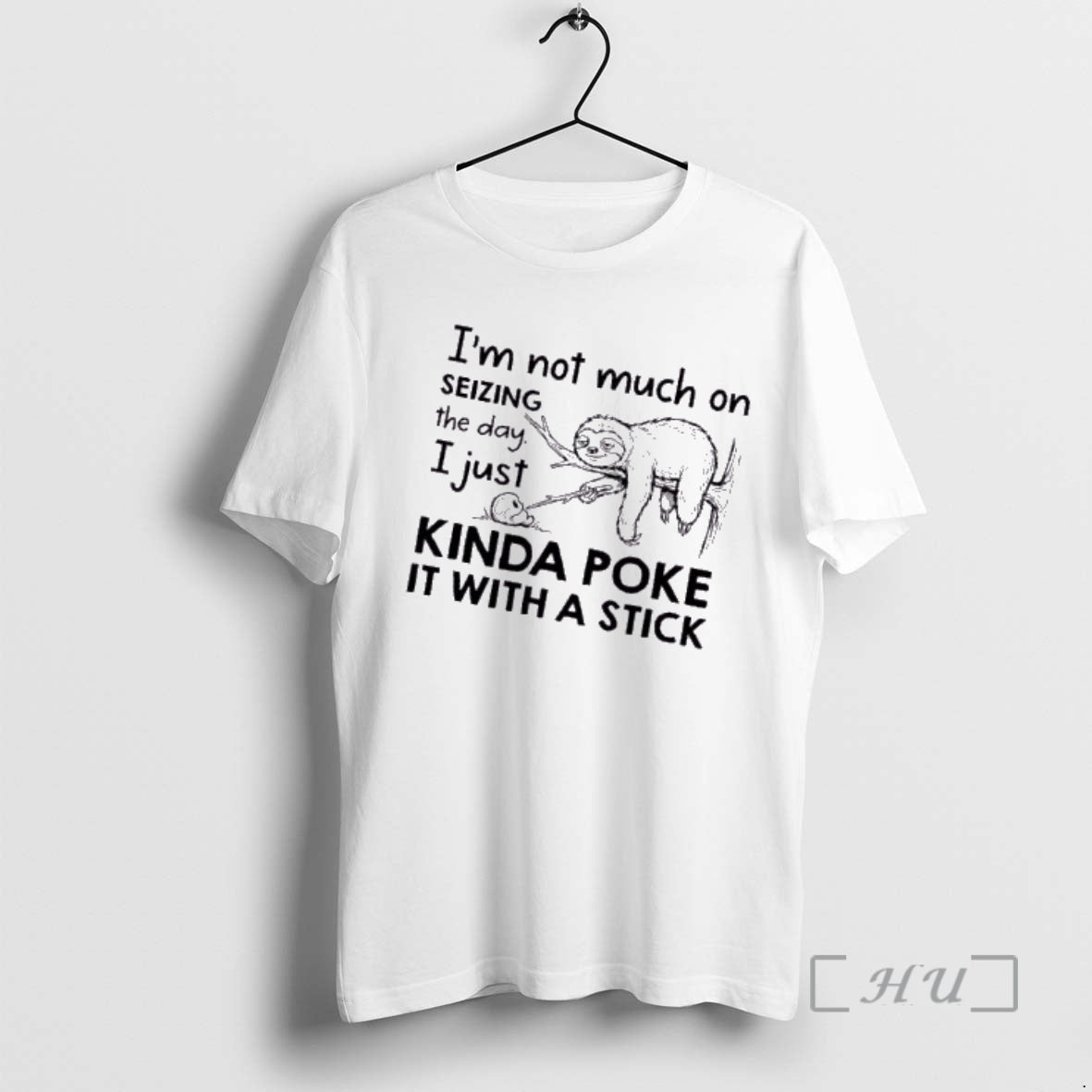 Trending Sloth Im Not Much On Seizing The Day I Just Kinda Poke It With T-Shirts, Hoodie, Sweatshirt | RetroVerseTees.com
