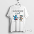 Trending Smurf How Many Nights A Week Should You Be Reading 6 7 Premium T-Shirts, Hoodie, Sweatshirt | RetroVerseTees.com