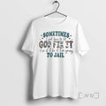 Trending Sometimes I Just Have To Let God Fix It Cus If I Fix It T-Shirts, Hoodie, Sweatshirt | RetroVerseTees.com