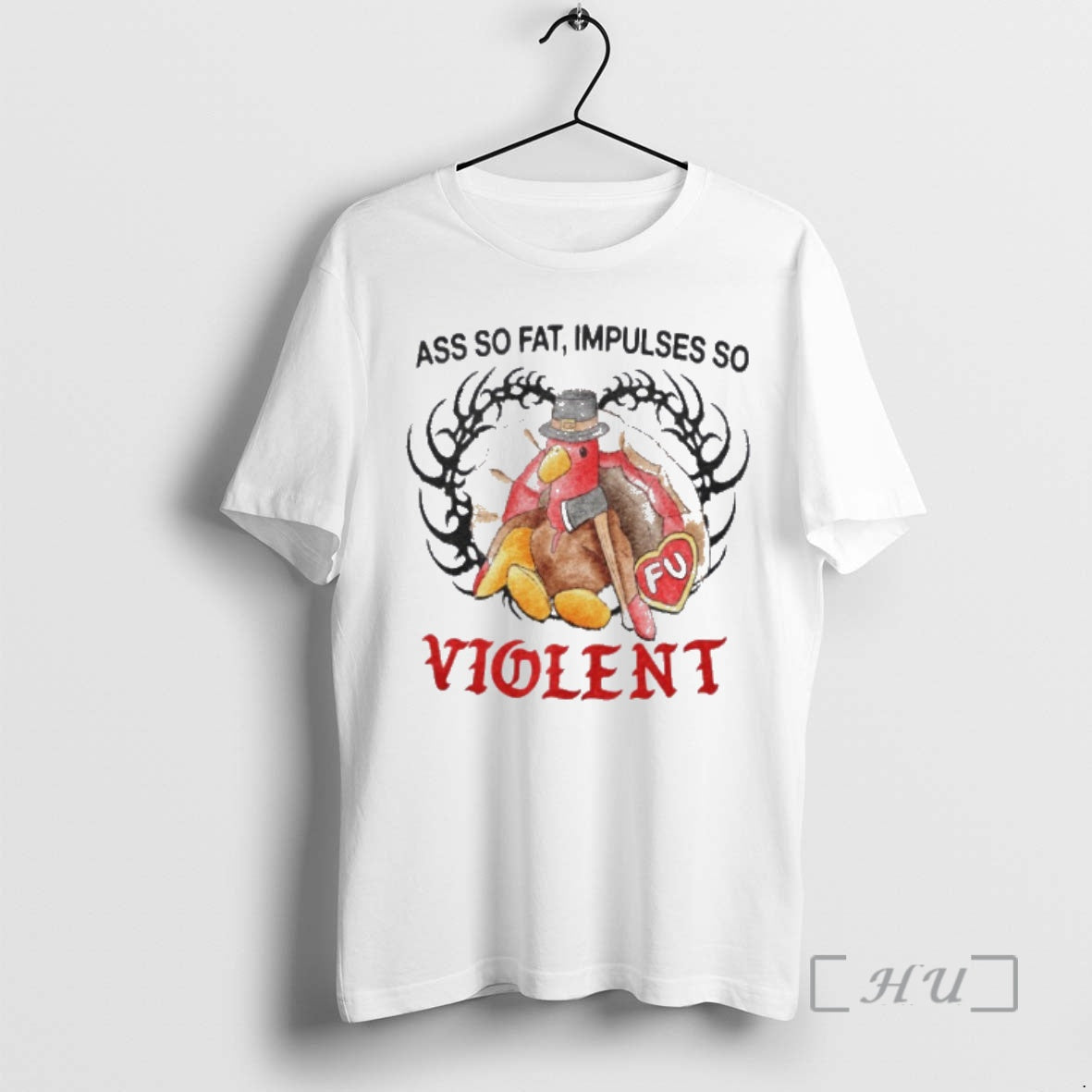 Trending Turkey Ass So Fat Impulses So Violent T-Shirts, Hoodie, Sweatshirt | RetroVerseTees.com