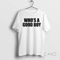 Trending Whos A Good Boy Text 2026 T-Shirts, Hoodie, Sweatshirt | RetroVerseTees.com