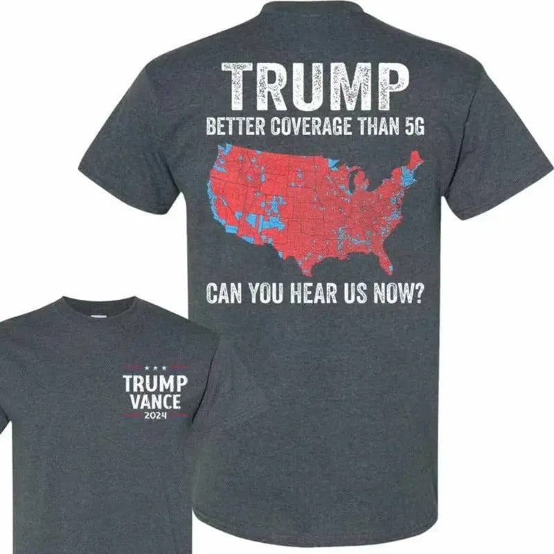 Trump Better Coverage Than 5g Shirt, Coverage Can You Hear Us Now Shirt, Trump Won 2024 Shirt, Gift For Trump Supporters,...