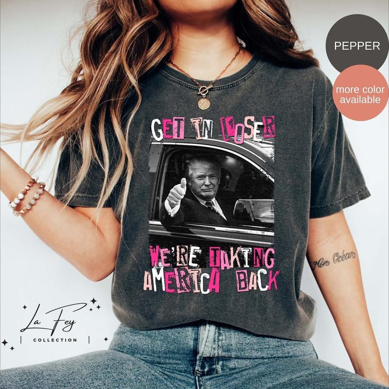 Trump Get In Loser We Are Taking America Back Shirt, Trump 2024 Shirt Hoodie, Sweatshirt | RetroVerseTees.com