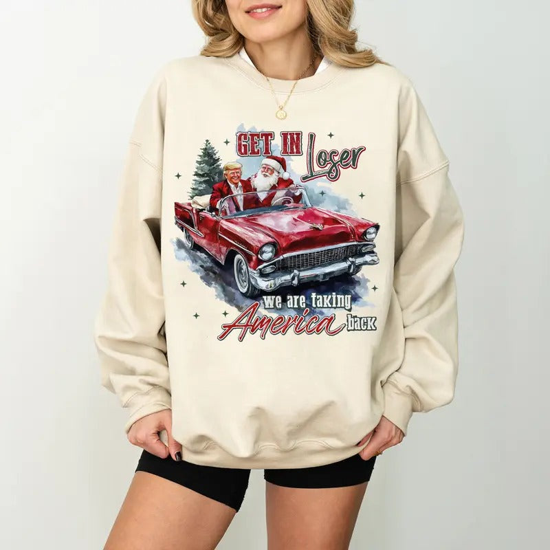 Trump Get In Loser We Are Taking America Back Sweatshirt, Humorous Trump Christmas Sweatshirt, Christmas Santa Trump Tee,...