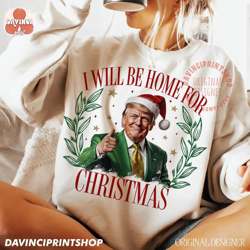 Trump I'll Be Home For Christmas Humorous Trump Christmas T-Shirt Casual Classic Hoodie, Sweatshirt | RetroVerseTees.com