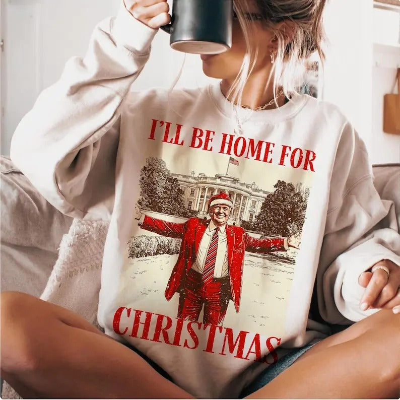Trump I'll Be Home for Christmas Humorous Trump Christmas sweatshirt T-Shirts, Hoodie | RetroVerseTees.com