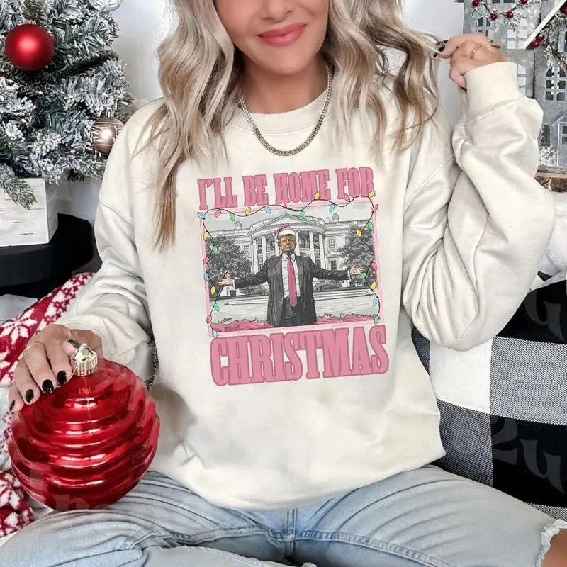 Trump I'll Be Home for Christmas Shirt , Humorous Truump Christmas , Christmas Truump Shirtstyle{n002}2 Hoodie, Sweatshirt