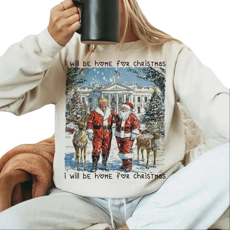 Trump I'll Be Home for Christmas Sweatshirt - Humorous Design for Women and Men - Womenswear, Pullover T-Shirts, Hoodie