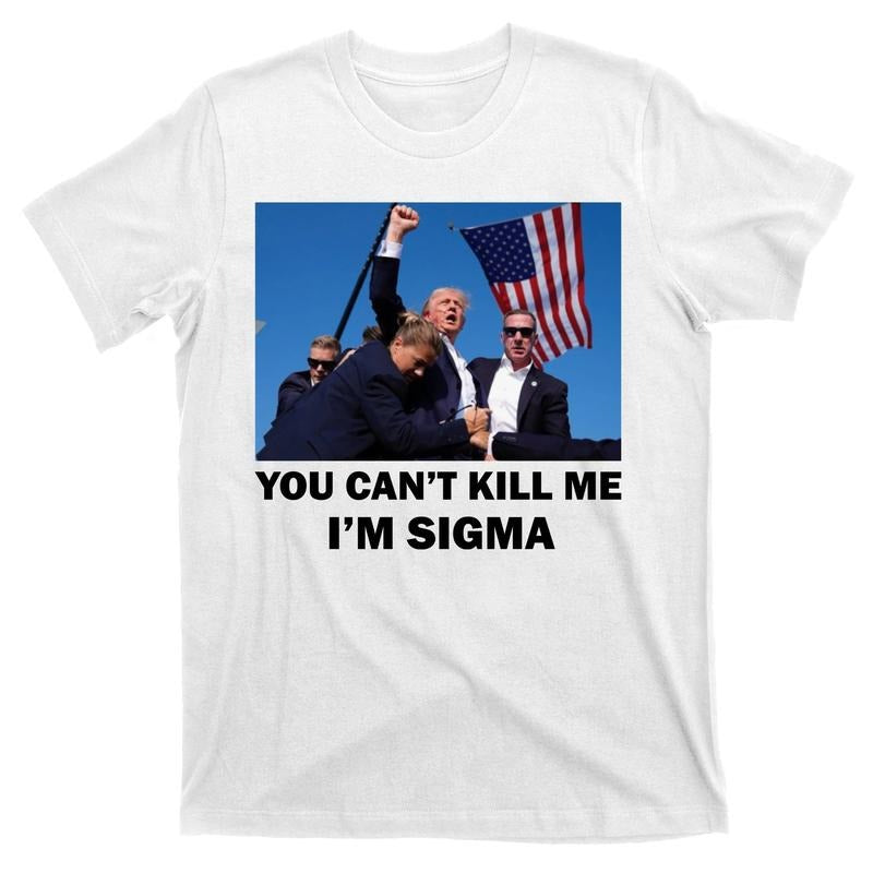 Trump Shot Pennsylvania Rally You CanT Kill Me IM Sigma T-Shirt Hoodie, Sweatshirt | RetroVerseTees.com