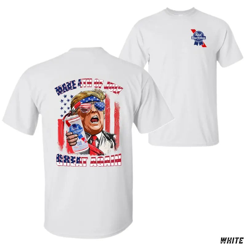 Trump and Pabst Blue Ribbon Beer Make 4th of July Great Again T-shirt Unisex Patriotic Design for Independence Day...