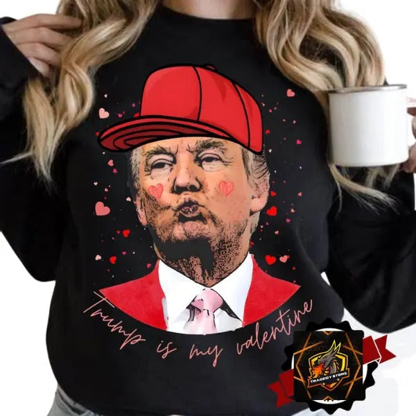 Trump is my valentine Sweatshirt,Funny Valentines Sweatshirt T-Shirts, Hoodie | RetroVerseTees.com