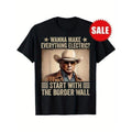 Trump wants to electrify everything, starting with the border wall t-shirt Made in USA Hoodie, Sweatshirt