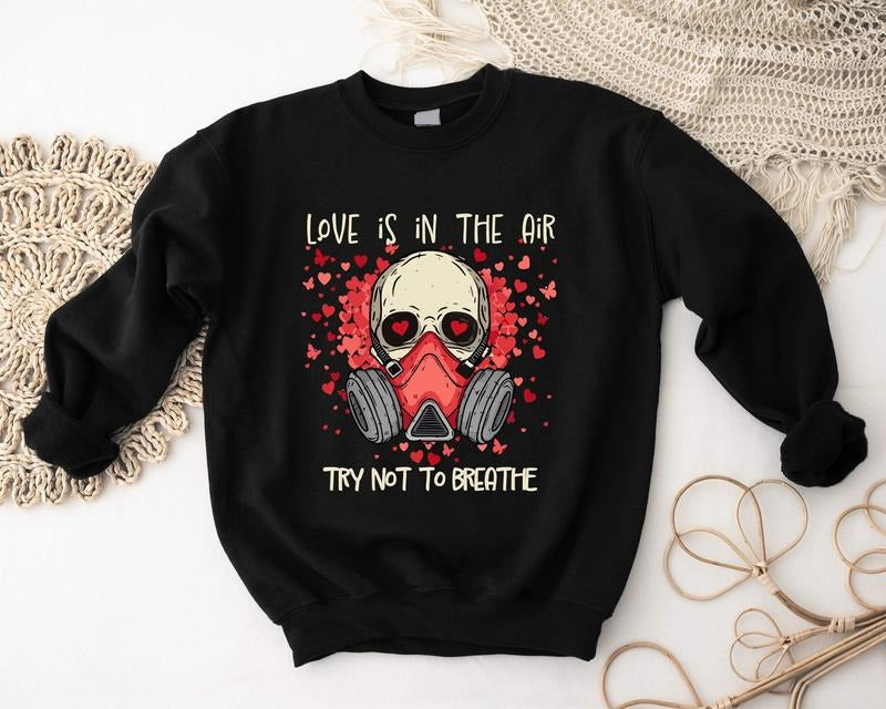 Try Not To Breath Valentine Sweatshirt, Anti Valentine Skull Hoodie, Funny Valentine's Day Sweater, Love Sweatshirt,...