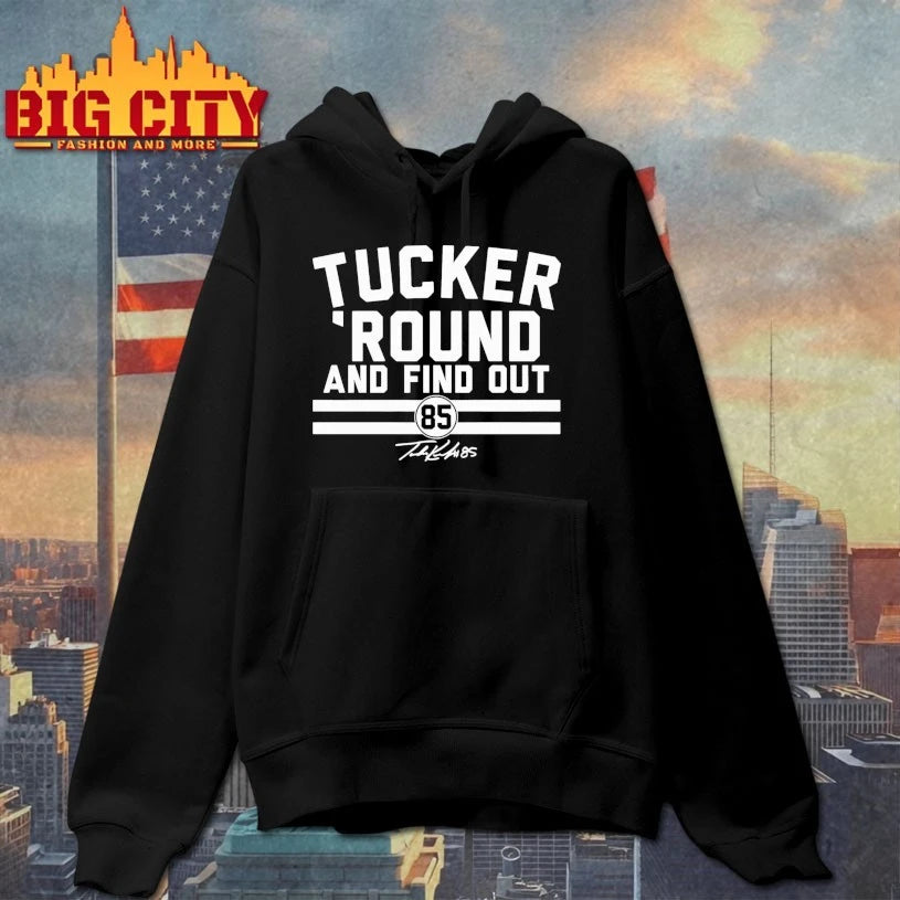 Tucker Kraft Tucker Round And Find Out 85 signature shirt
