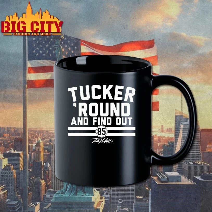 Tucker Kraft Tucker Round And Find Out 85 signature shirt
