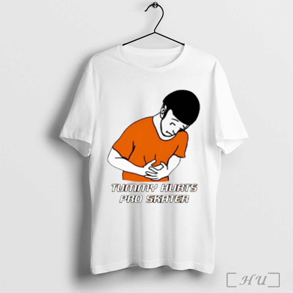 Tummy Hurts Pro Skater T Shirt