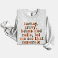Turkey Gravy Beans And Rolls Sweatshirt, Let Me See That Casserole Sweatshirt, Funny Thanksgiving Shirt, Holiday Feast...