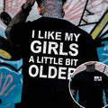 Two-sided Custom Gen X T-shirt, I Like My Girls A Little Bit Older Hoodies, Inspired Funny Saying Sarcasm Quote...