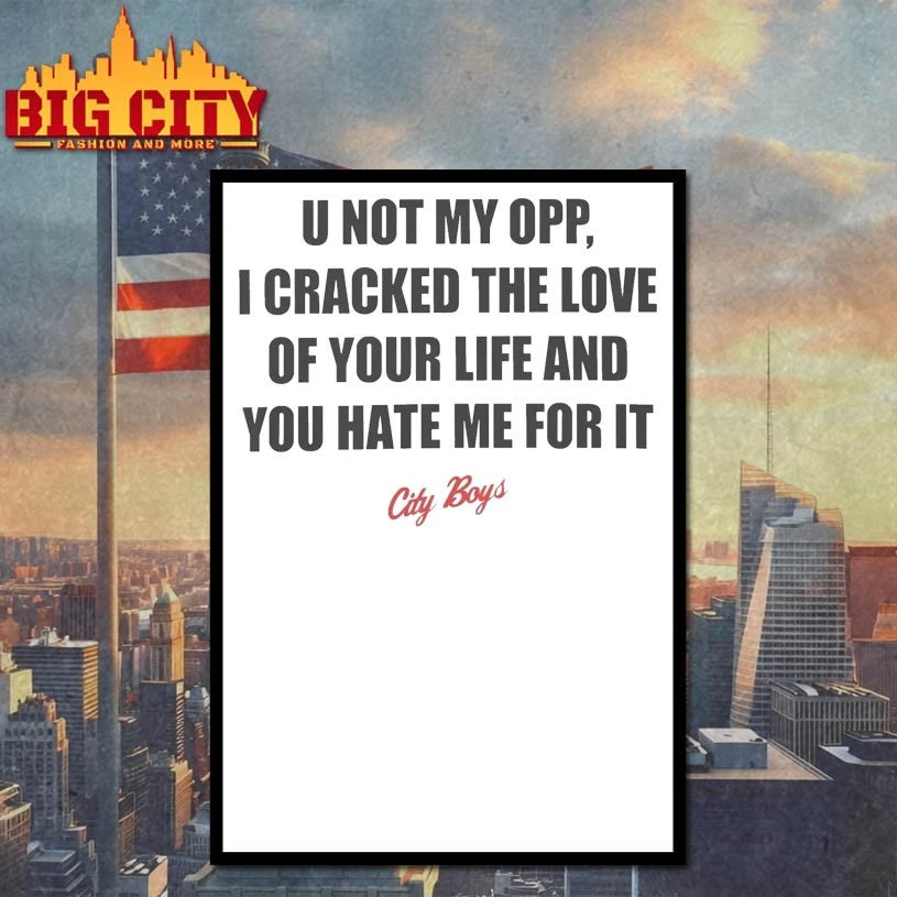 U Not My Opp I cracked the Love City Boys shirt