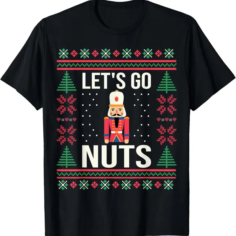 Ugly Christmas Sweater Nutcracker Let's Go Nuts T-Shirt Hoodie, Sweatshirt | RetroVerseTees.com