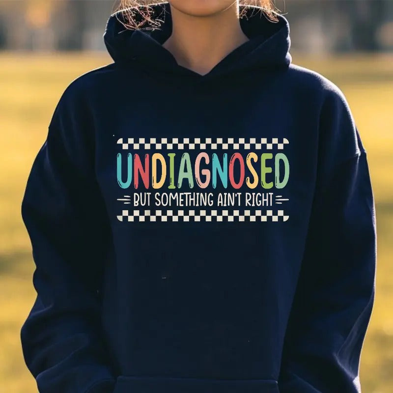 Undiagnosed But Something Aint Right Funny Hoodie Casual Street Style Fleece Fabric Pullover Sweatshirt for Women for...