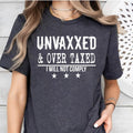 Unvaxxed And Over Taxed Shirt And Sweatshirt, I Will Not Comply Shirt Hoodie | RetroVerseTees.com