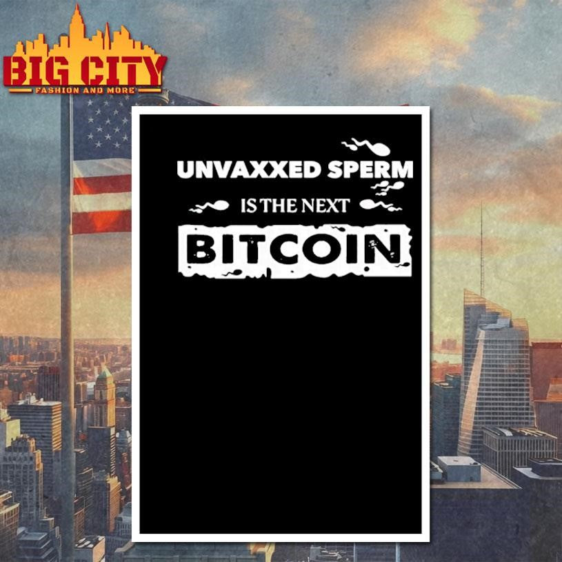 Unvaxxed Sperm Is The Next Bitcoin Shirt Funny Anti Vaccine Shirt
