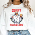 [Up To 5XL] Sorry Merica's Full Shirt Funny Trump T-shirt President Trump Shirt Trump Sweatshirt Tee Patriotic Top Trump...