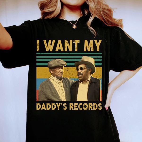 Vintage Sanford And Son Shirt I Wants My Daddy's Records Shirt Hoodie, Sweatshirt | RetroVerseTees.com